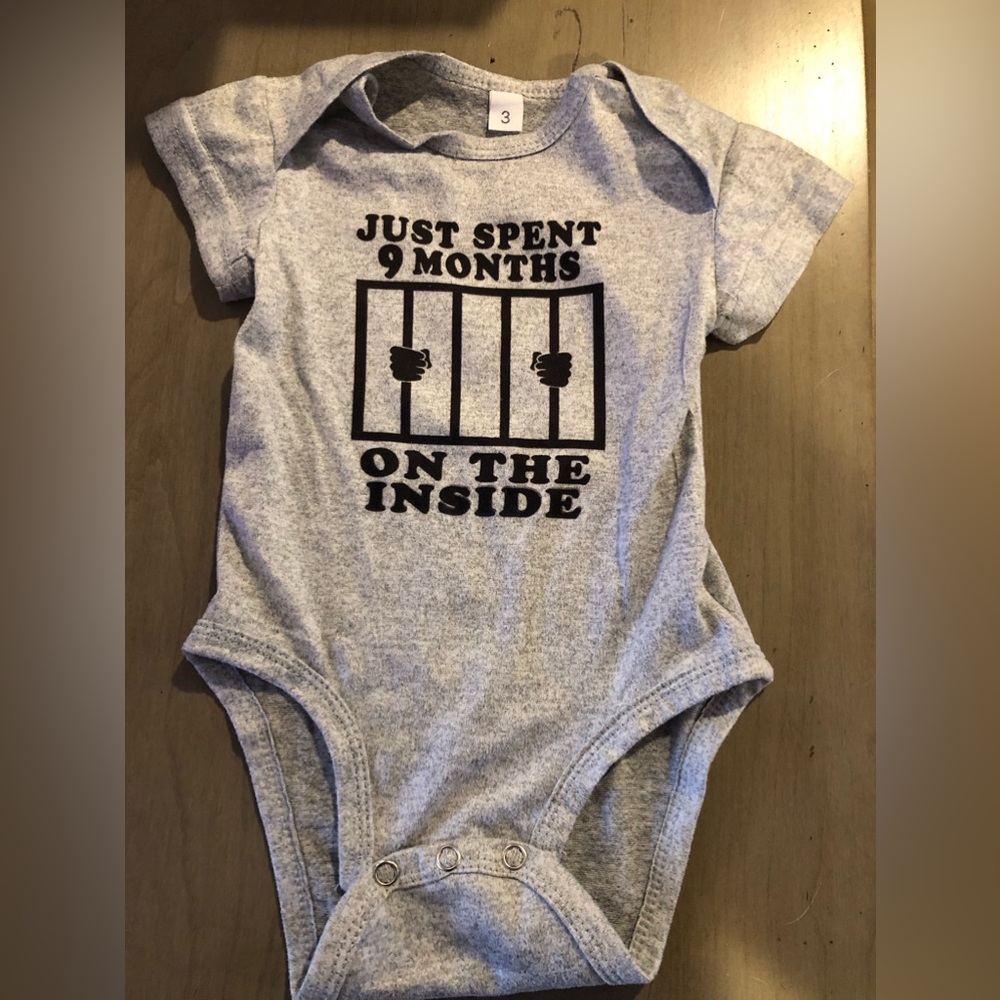 Unisex- 3 month onesie “Just spent 9 months on the inside”